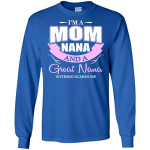 I_m A Mom Nana And A Great Nana Nothing Scares Me ShirtG240 Gildan LS Ultra Cotton T-Shirt