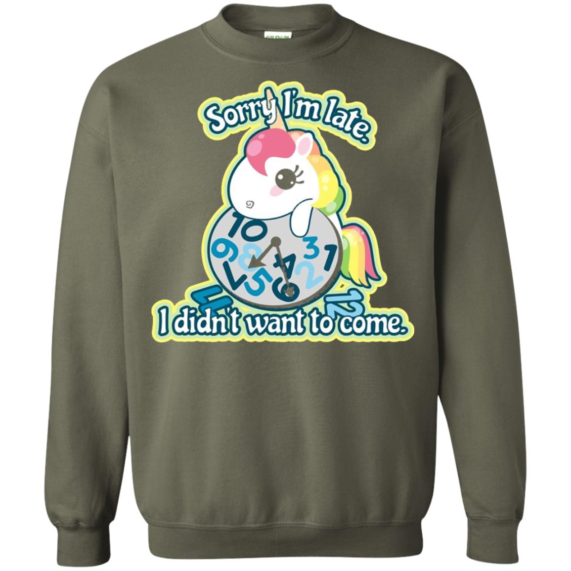 Unicorn Lover T-shirt Sorry I_m Late I Didn_t Want To Come Military Green