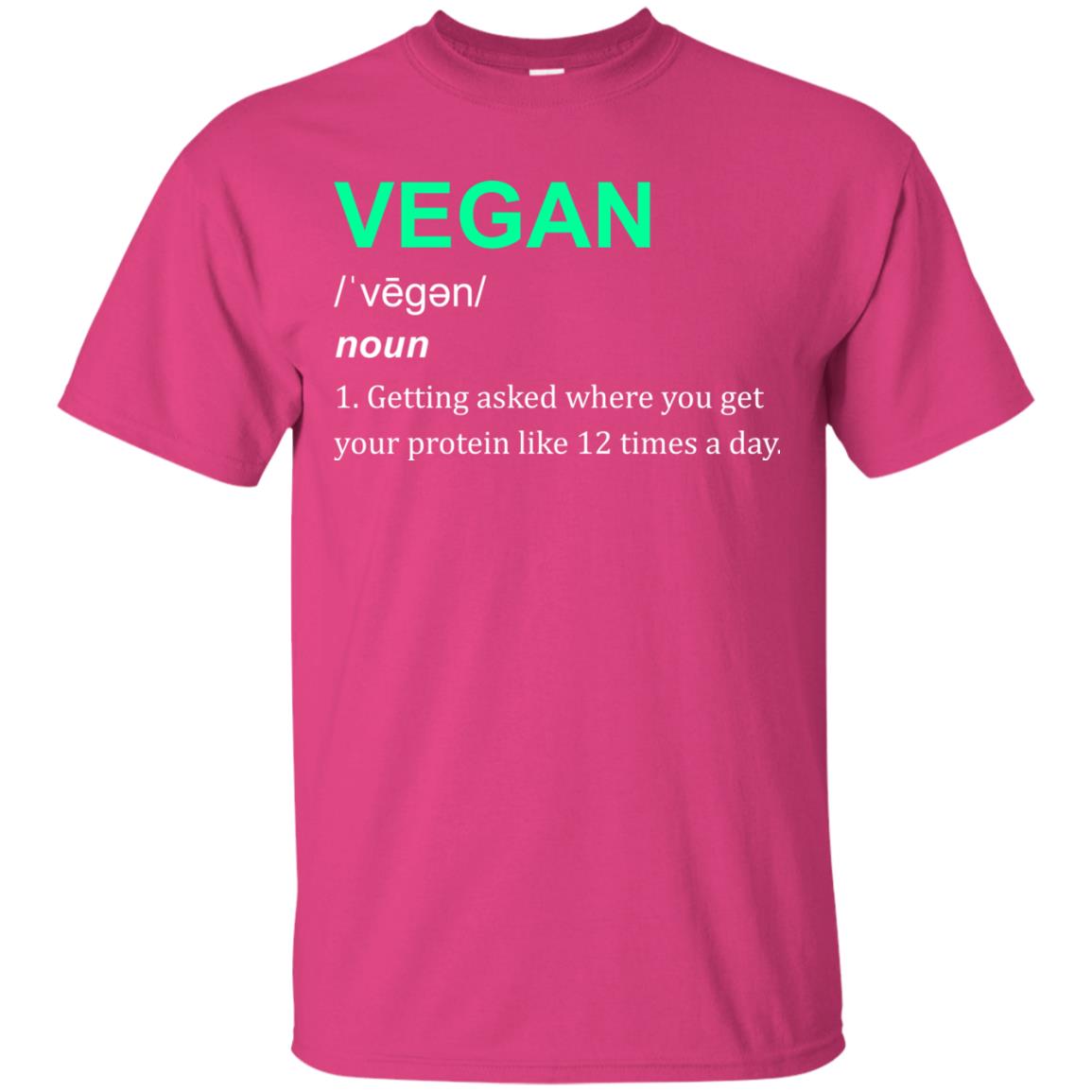 Vegan Shirt You Get Your Protein Like 12 Times A Day Heliconia