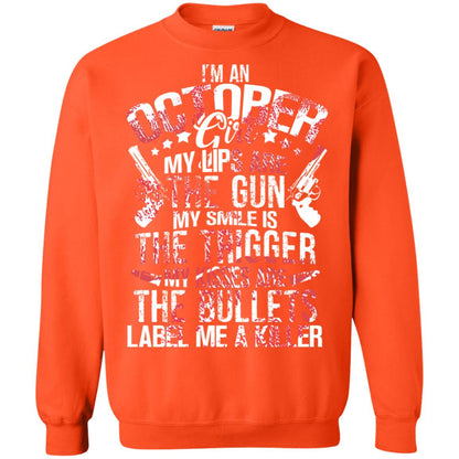 I_m An October Girl My Lips Are The Gun My Smile Is The Trigger My Kisses Are The Bullets Label Me A Killer Orange