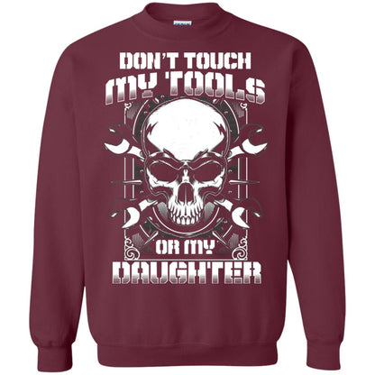 Don't Touch My Tools Or My Daughter Daddy Shirt Maroon