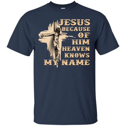 Jesus Because Of Him Heaven Knows My Name Christian Shirt Navy