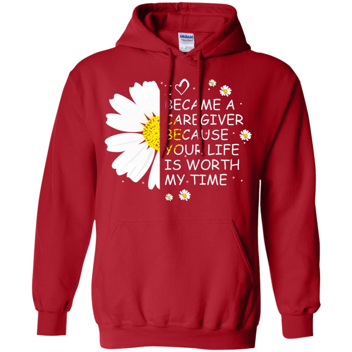 I Became A Caregiver Because Your Life Is Worth My Life Shirt Red