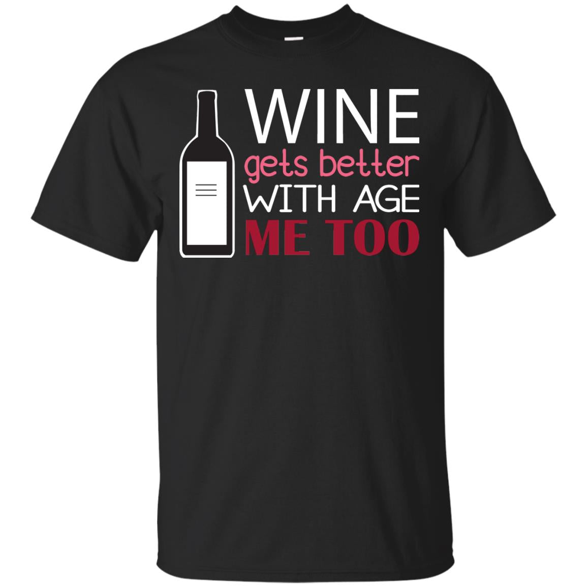 Wine Gets Better With Age Me Too Wine Lover T-shirt Black