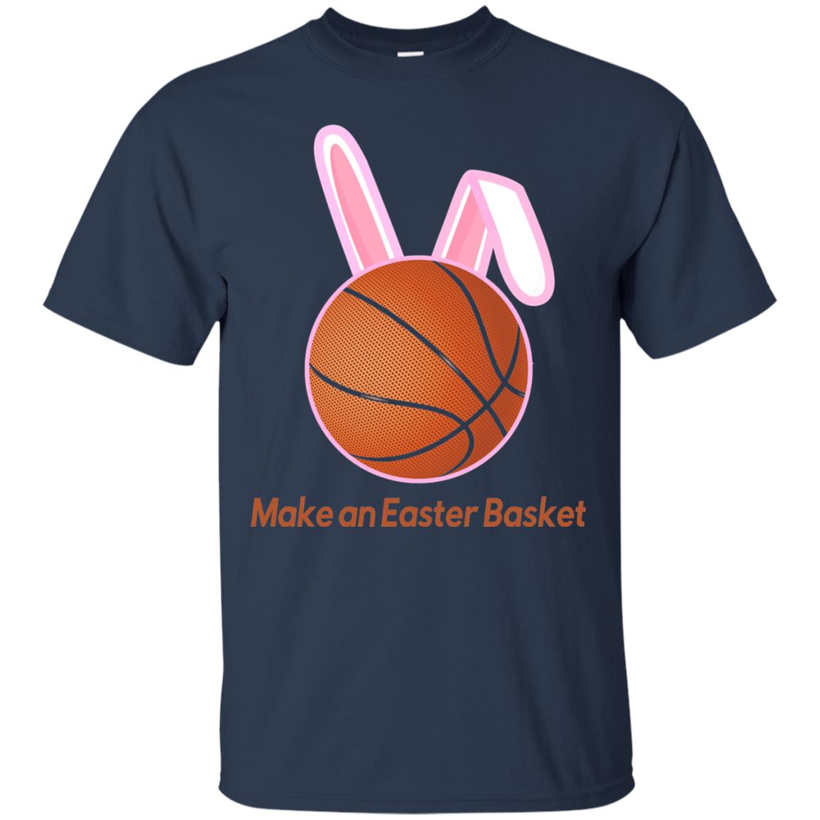 Make An Easter Basket Cute Basketball Lover T-shirt Navy