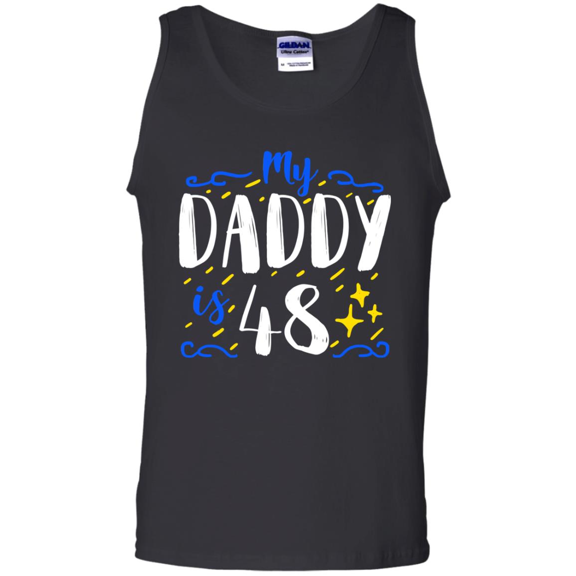 My Daddy Is 48 48th Birthday Daddy Shirt For Sons Or DaughtersG220 Gildan 100% Cotton Tank Top
