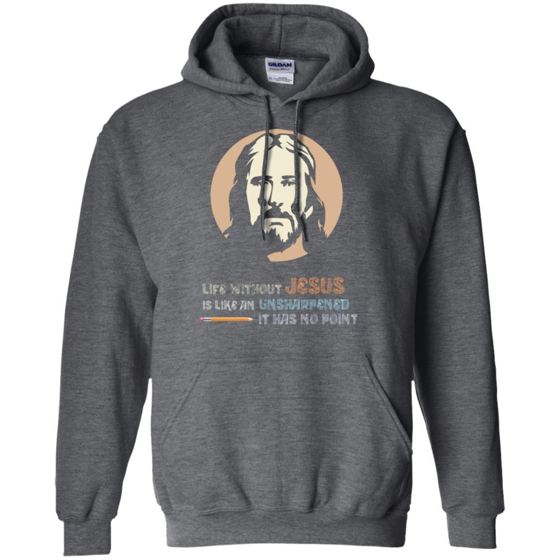 Christian T-shirt Life Without Jesus Is Like An Unsharpened Dark Heather