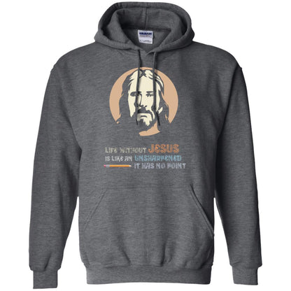 Christian T-shirt Life Without Jesus Is Like An Unsharpened Dark Heather