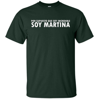 Por Supuesto Que Soy Incredible Soy Martina T-shirt Forest