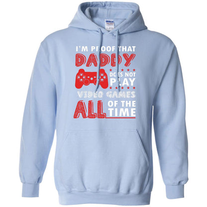 I_m Proof That Daddy Doesn_t Not Play Video Games All Of The Time Shirt Light Blue