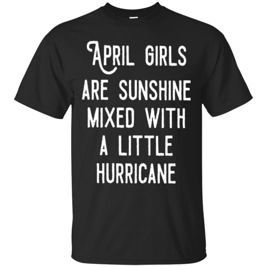 April Girls Are Sunshine Mixed With A Little Hurricane T-shirt Black