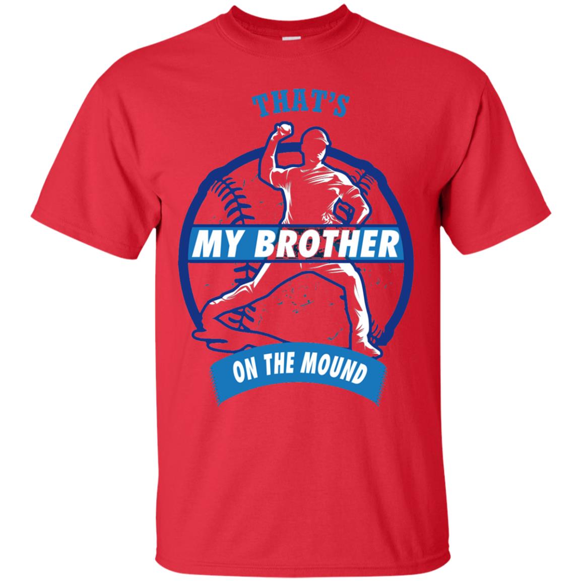 That_s My Brother On The Mound Baseball Pitcher Shirt Red