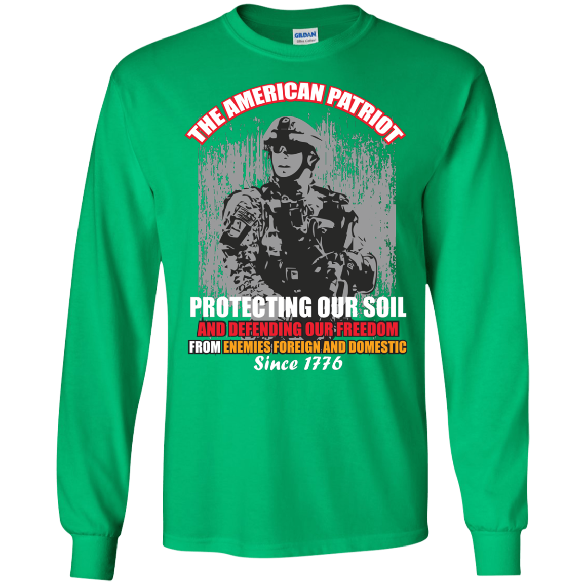 Military T-Shirt The American Patriot Protecting Our Soil And Defending Our Freedom From Enemies Foreign And Domestic Since 1776 Irish Green