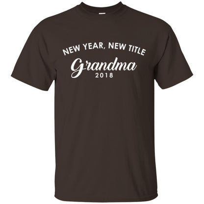 Nana T-shirt New Years New Title Grandma Pregnancy Announcement 2018 Dark Chocolate
