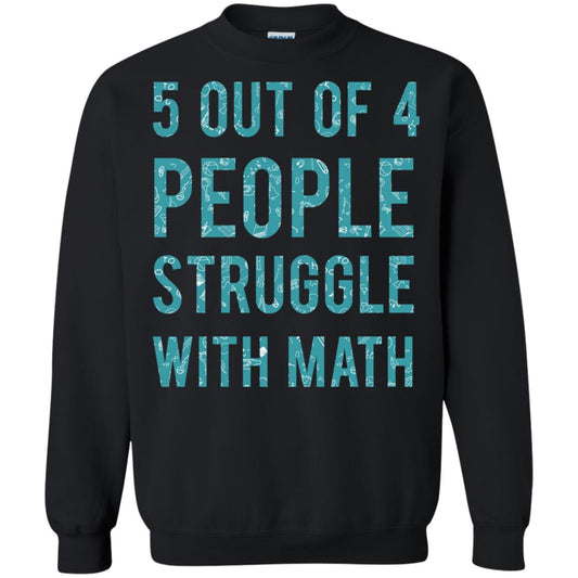 Math T-shirt 5 Out Of 4 People Struggle With Math Black