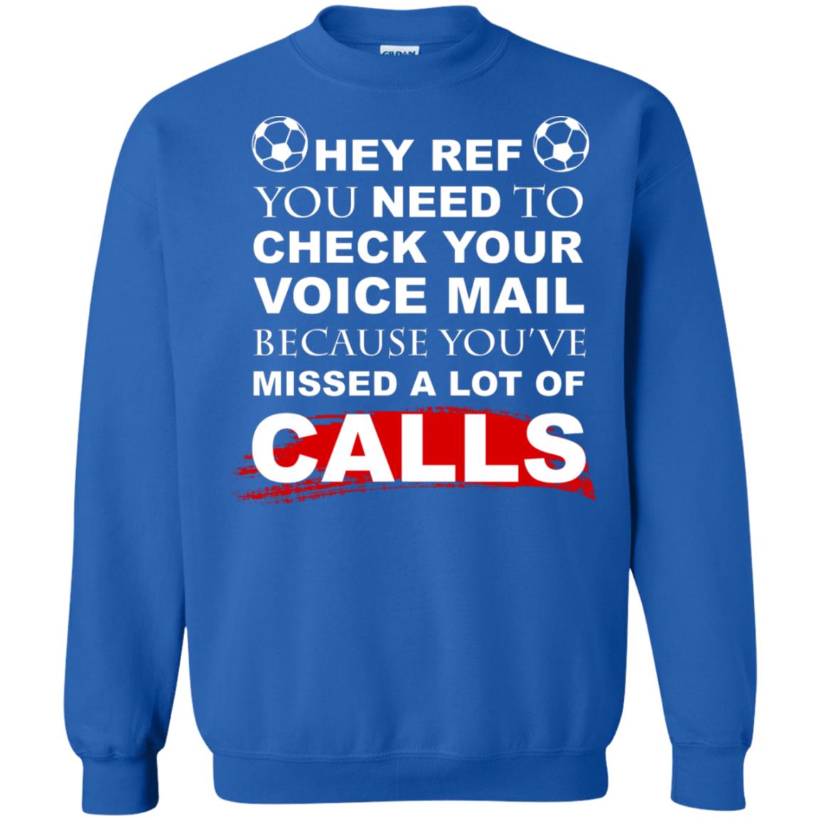 Hey Ref You Need To Check Your Voice Mail Because You've Missed Lot Of Calls Soccer Shirt Royal