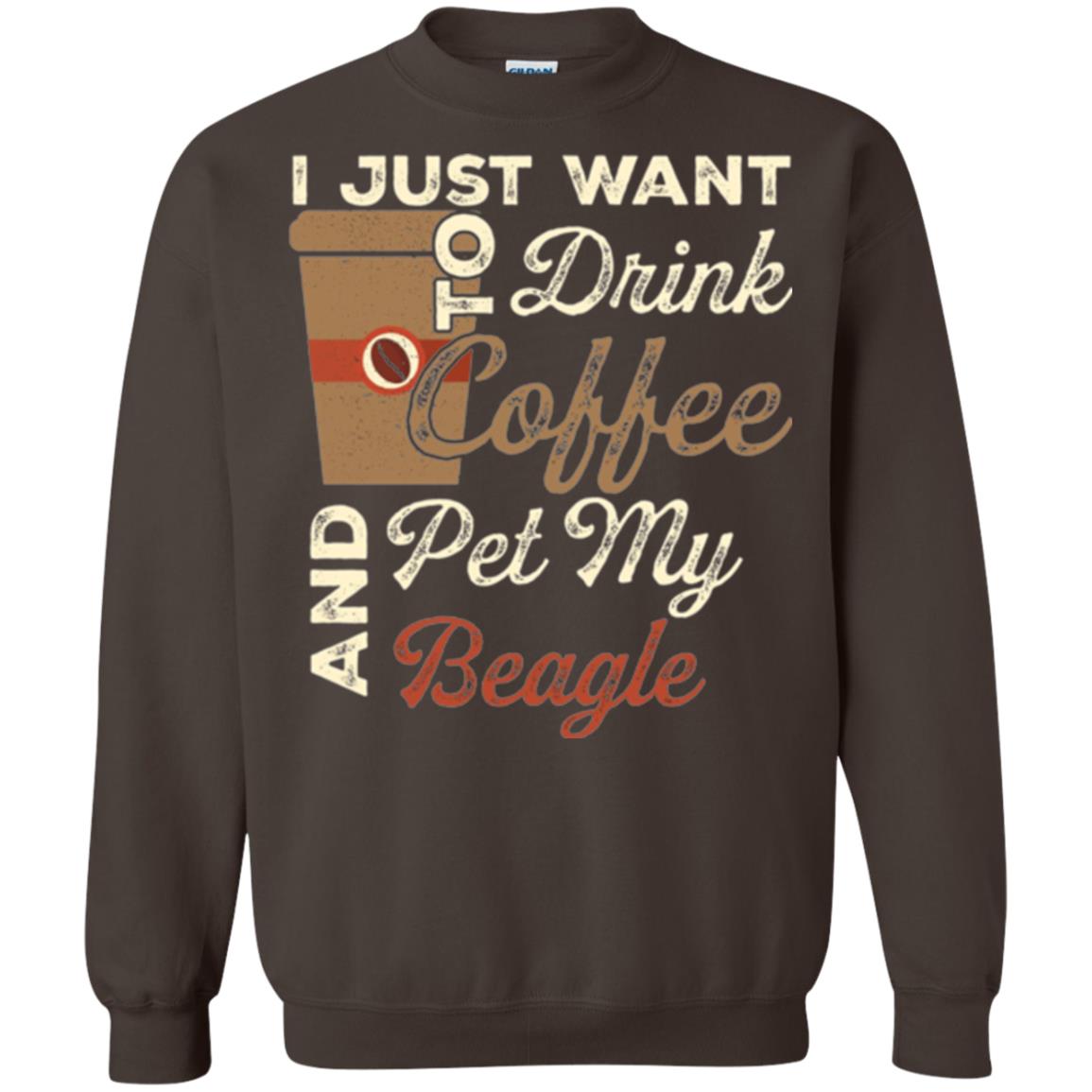 Coffee Lovers T-shirt I Just Want To Drink Coffee And Pet My Beagle Dark Chocolate