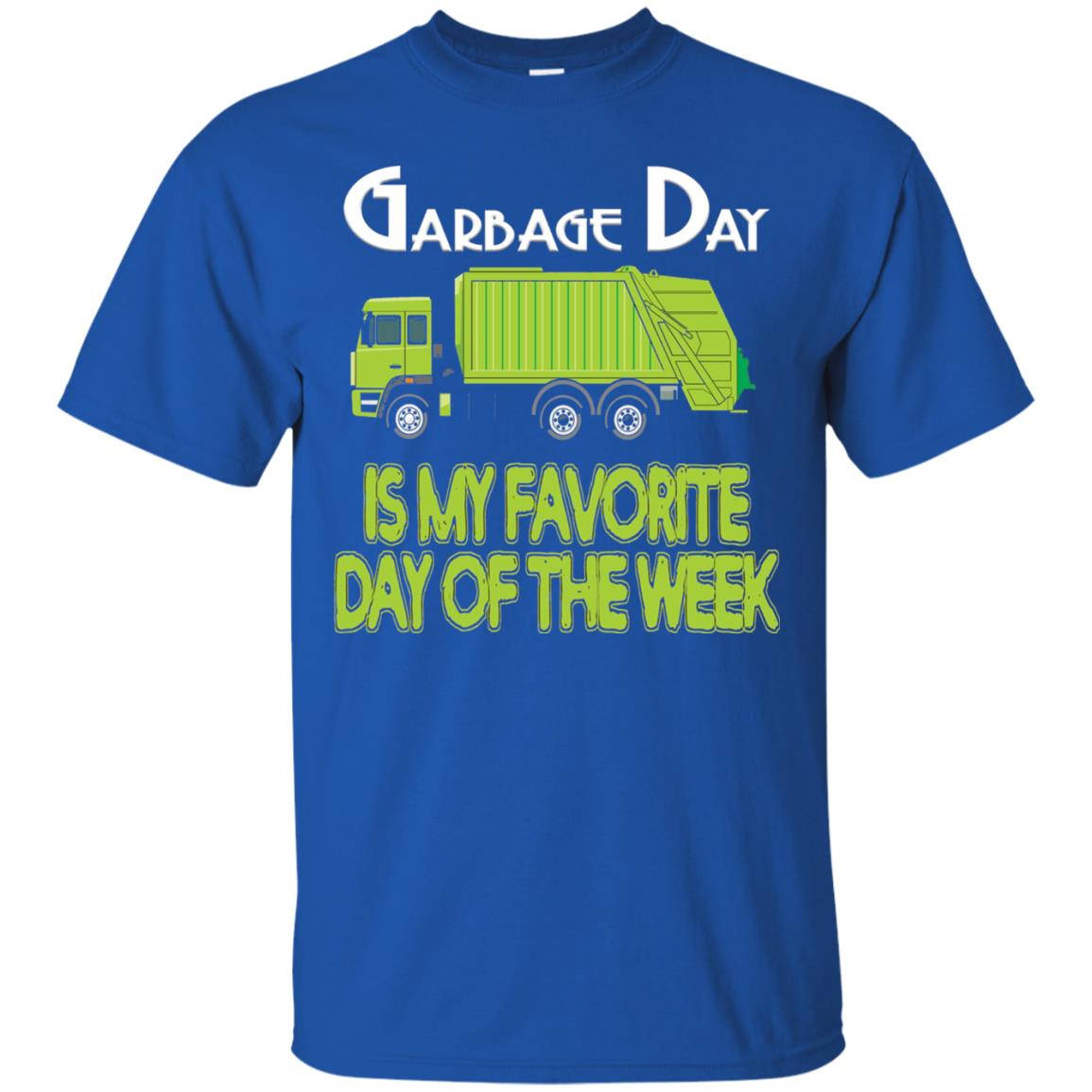 Garbage Day Truck T-shirt Garbage Day Is My Favorite Royal