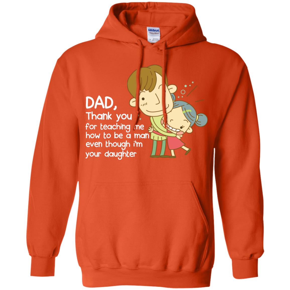 Dad Thank You For Teaching Me How To Be A Man Even Though I_m Your Daughter Orange