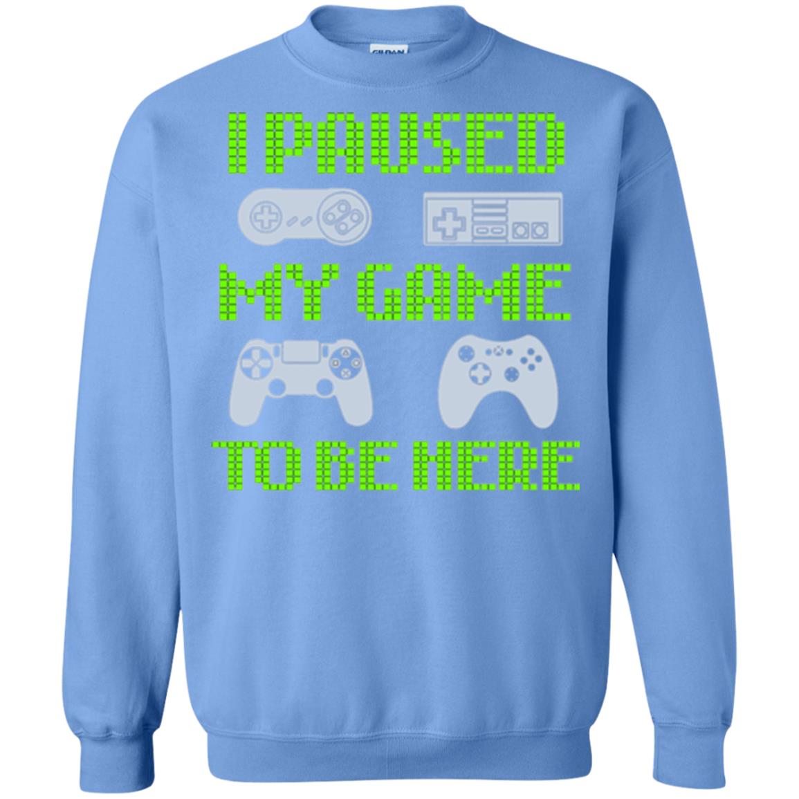 Gamer T-shirt I Paused My Game To Be Here Carolina Blue