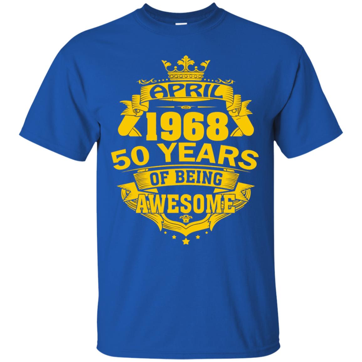 50th Birthday T-shirt April 1968 50 Years Of Being Awesome Royal