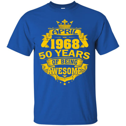 50th Birthday T-shirt April 1968 50 Years Of Being Awesome Royal