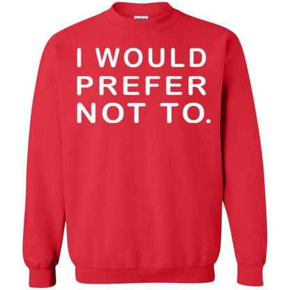 Sayings T-shirt I Would Prefer Not To Funny Red