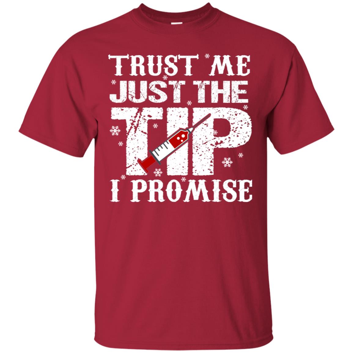 Trust Me Just The Tip I Promise Homor Nusing Shirt Cardinal