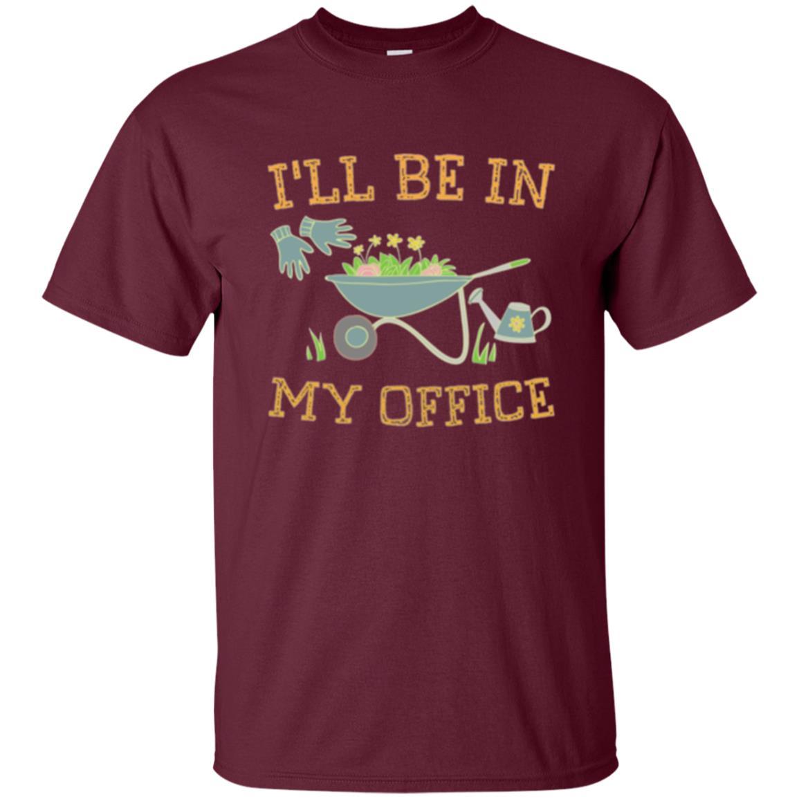 Gardener T-shirt I'll Be In My Office Maroon