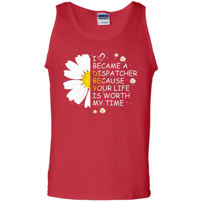 I Became A Dispatcher Because Your Life Is Worth My Life Shirt Red