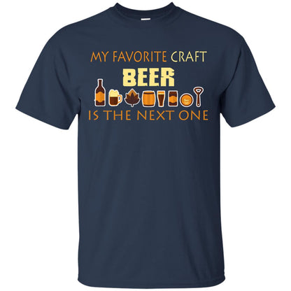 My Favorite Craft Beer Is The Next One Beer Lovers Shirt Navy