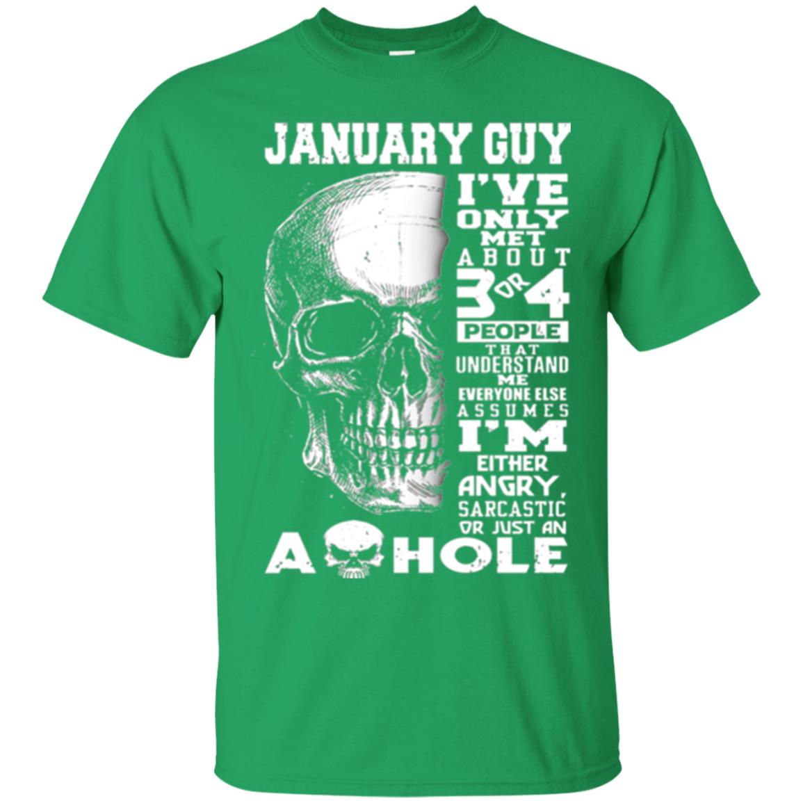 January Guy I_ve Only Met About 3 Or 4 People T-shirt Irish Green
