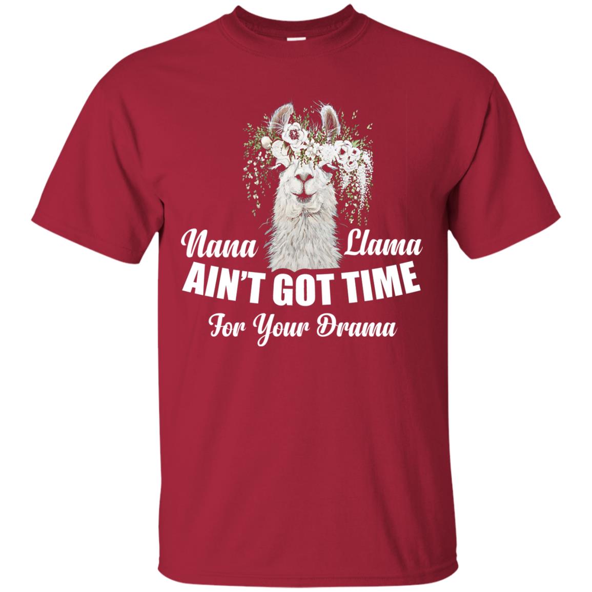 Nana Llama Ain_t Got Time For Your Drama Llama Lover T-shirt Cardinal