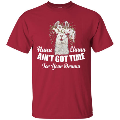 Nana Llama Ain_t Got Time For Your Drama Llama Lover T-shirt Cardinal