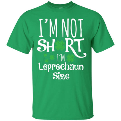 I_m Not Short I_m Leprecaun Size St Patricks Day Shirt For Funny Leprechaun Size Irish Green
