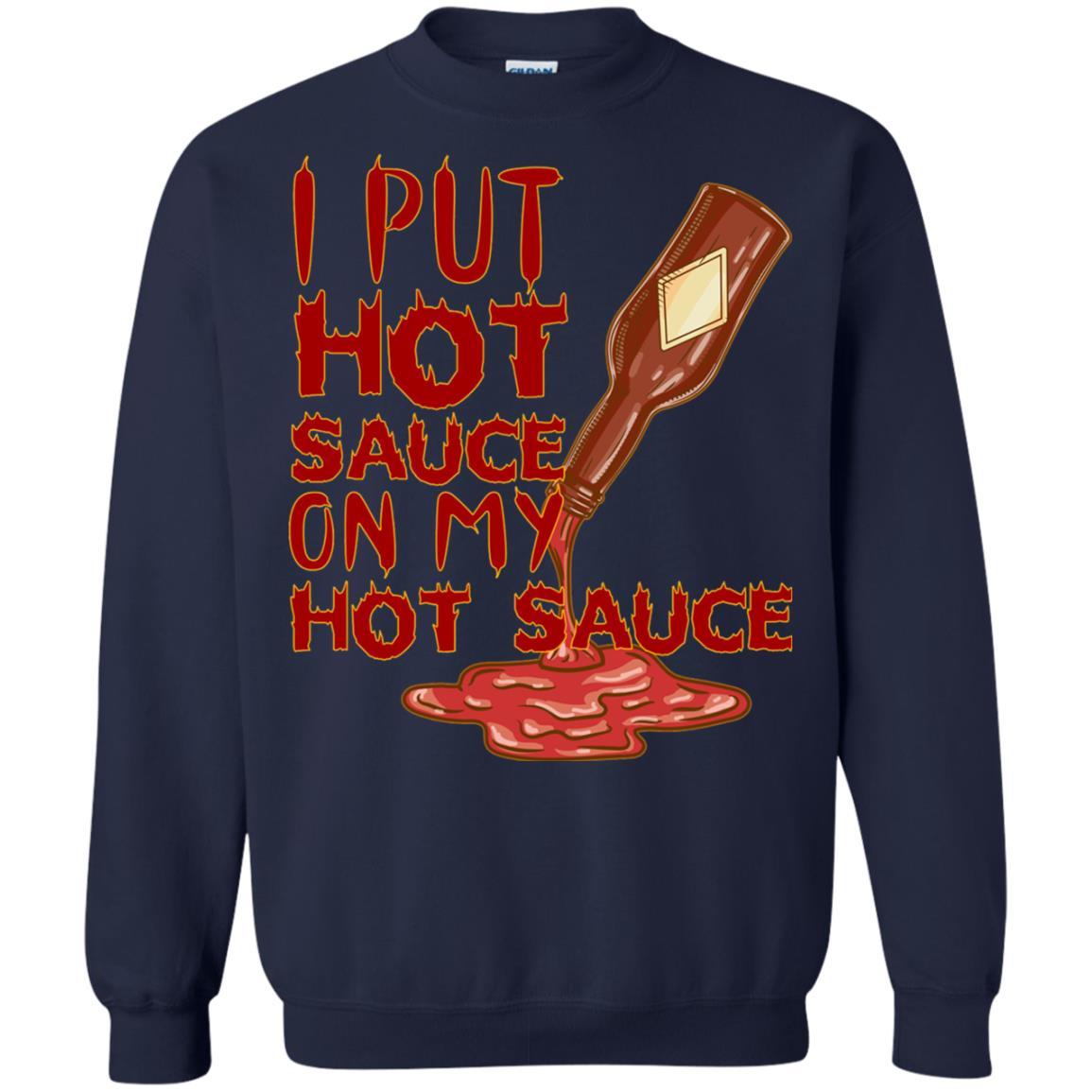 Hot Sauce T-shirt I Put Hot Sauce On My Hot Sauce Navy
