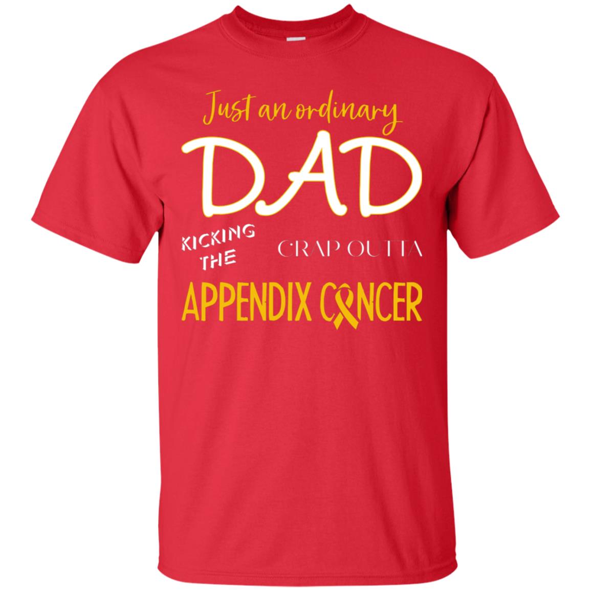 Just An Ordinary Dad Kicking The Crap Outta Appendix Cancer Shirt Red