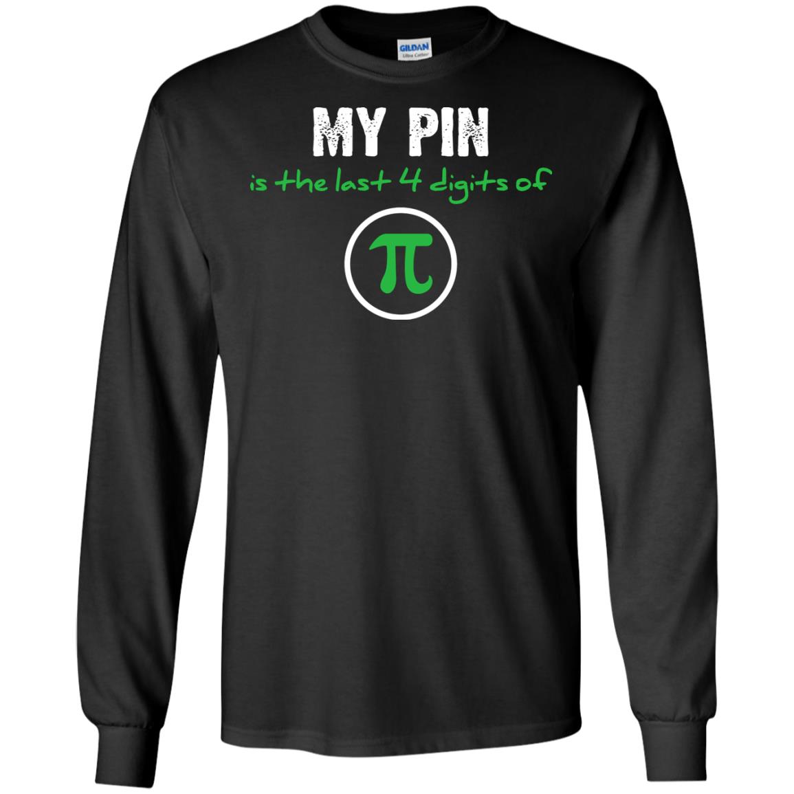 My Pin Is The Last 4 Digits Of Pi Math ShirtG240 Gildan LS Ultra Cotton T-Shirt