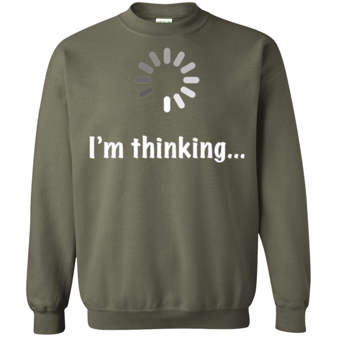 Funny T-shirt I_m Thinking Military Green