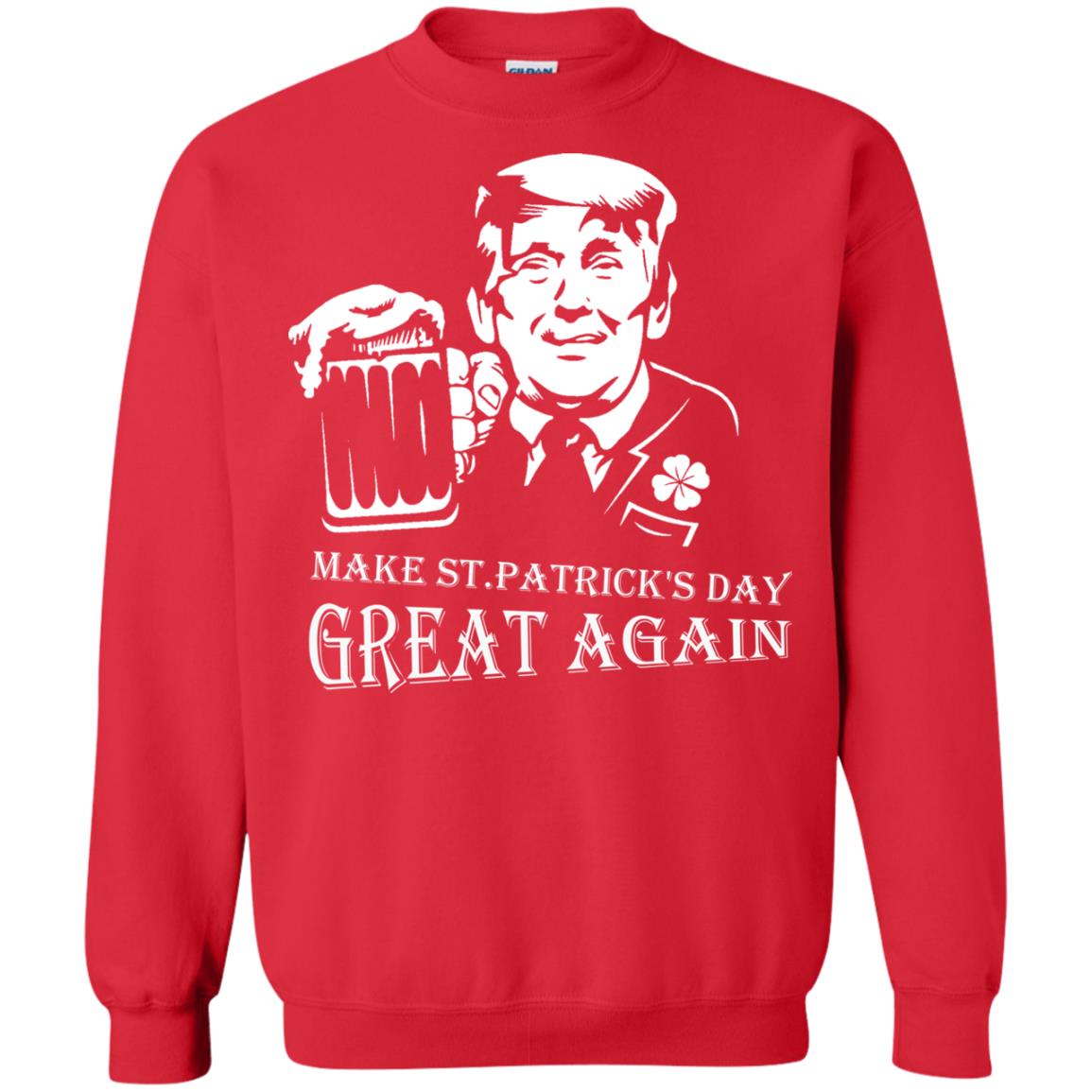 Anti Trump T-shirt Make St.patrick's Day Great Again With American President Red