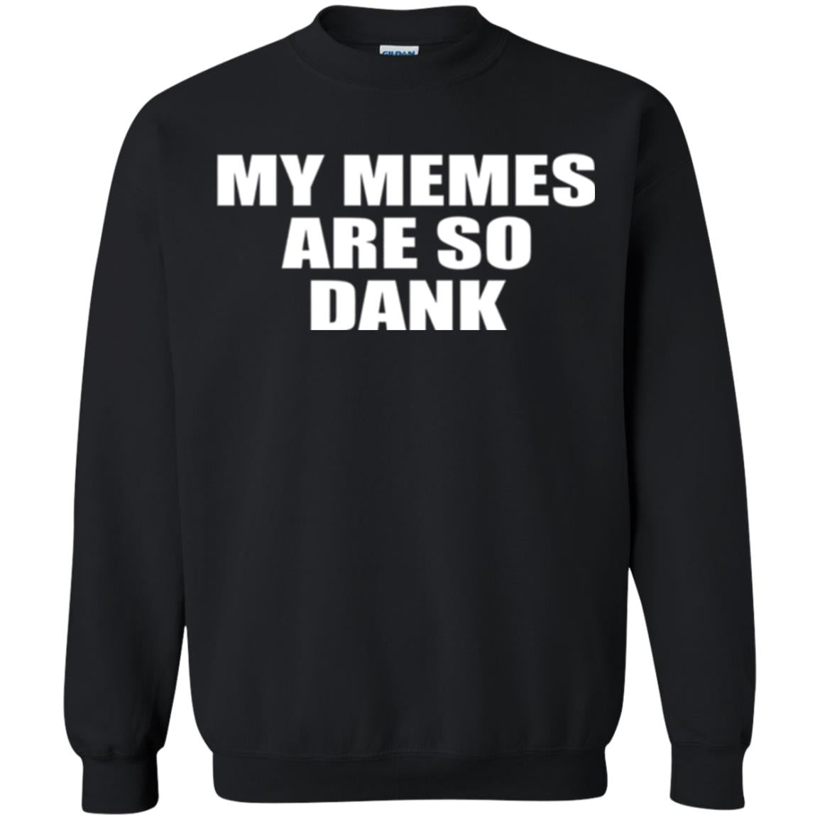 My Memes T-shirt Are So Dank Black