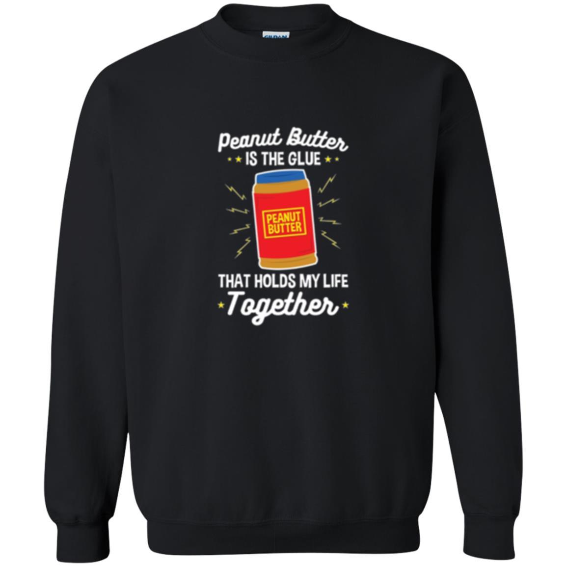 Peanut Butter Is The Glue That Holds My Life Together T-shirt Black