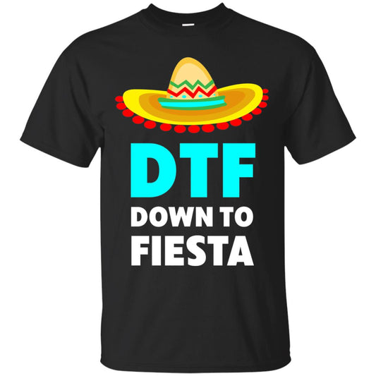 Down To Fiesta Dtf Funny Cinco De Mayo T-shirt Black