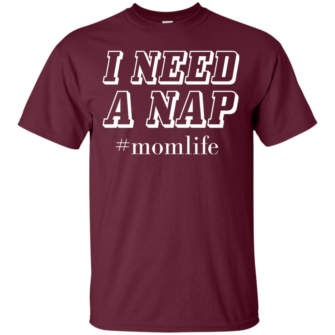 I Need A Nap #momlife Mommy ShirtG200 Gildan Ultra Cotton T-Shirt
