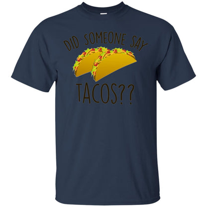 Did Someone Say Tacos Taco Lover T-shirt Navy