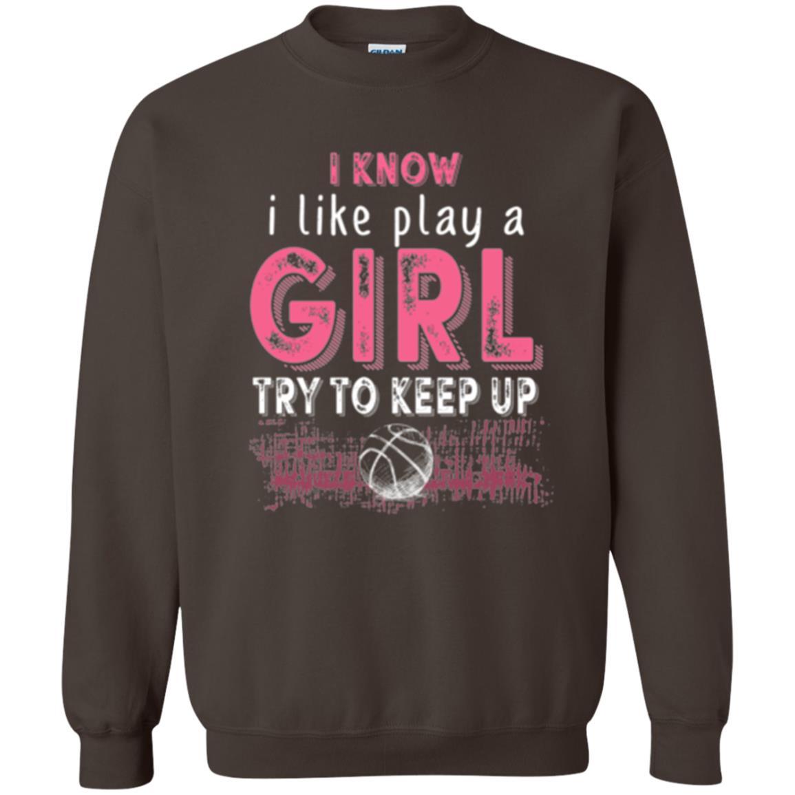 Basketball Lovers T-shirt I Know I Play Like A Girl Dark Chocolate