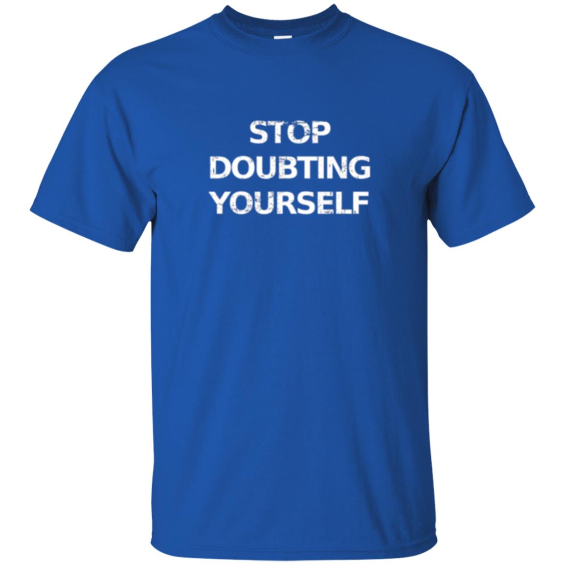 Motivational T-shirt Stop Doubting Yourself Royal