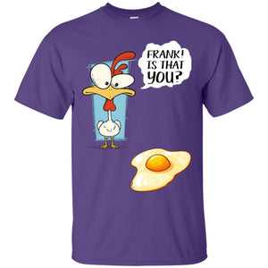 It That You Funning Saying Chicken Fried Egg Gift ShirtG200 Gildan Ultra Cotton T-Shirt