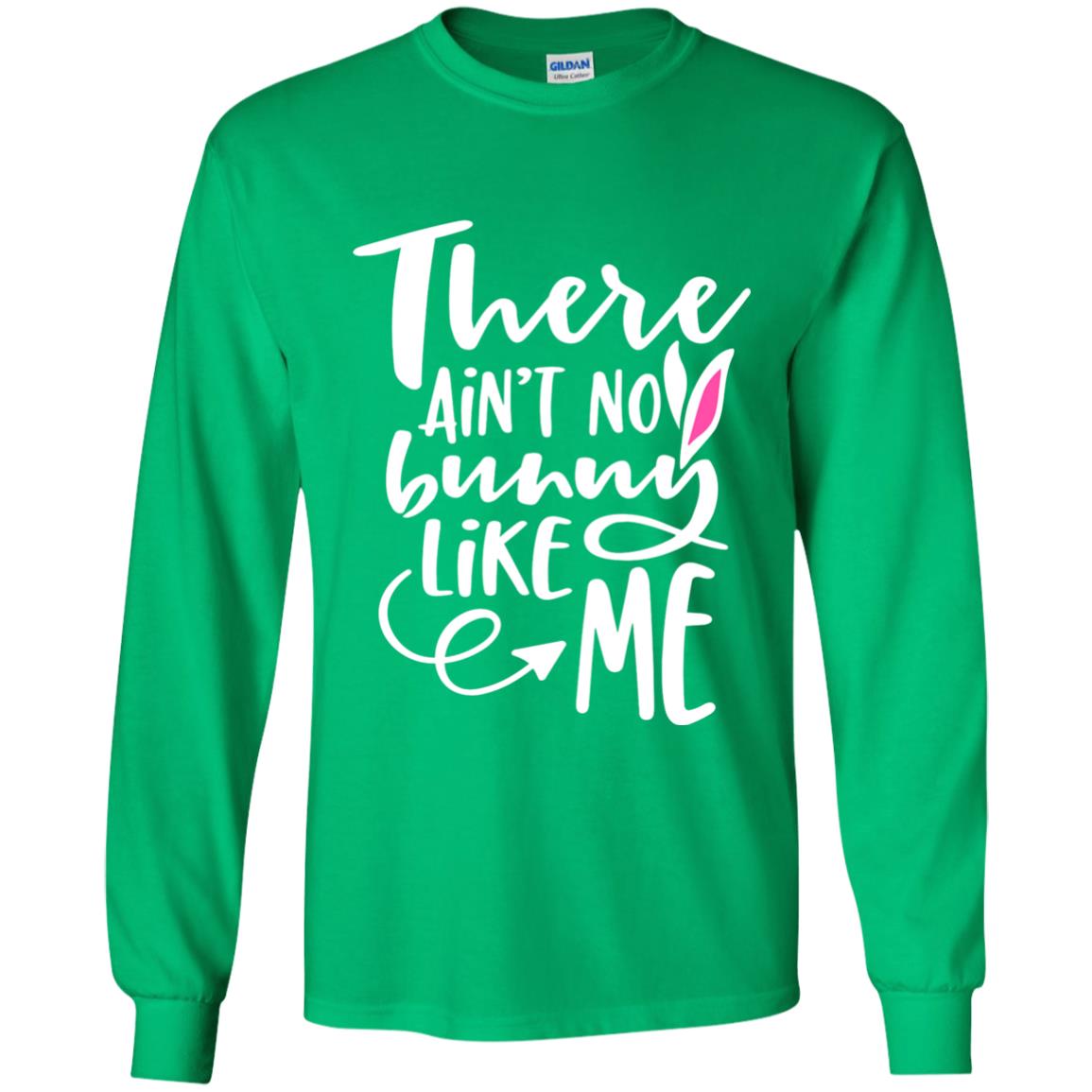 Funny Bunny Shirt There Aint No Bunny Like Me Irish Green