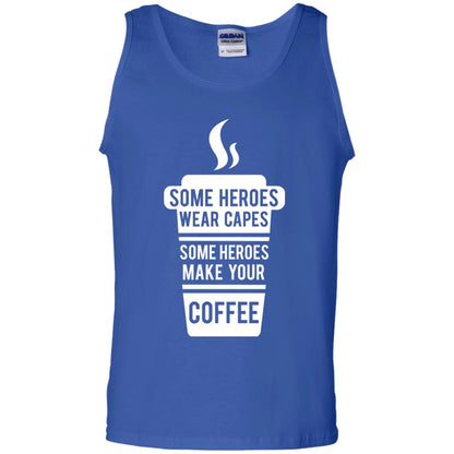 Coffee Lover T-shirt Some Heroes Wear Capes Some Heroes Make Your Coffee Royal